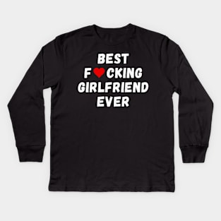 Best fucking girlfriend ever Kids Long Sleeve T-Shirt